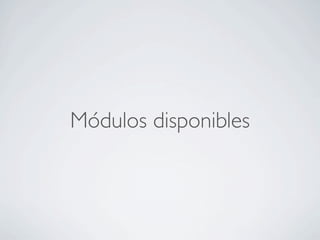 Módulos disponibles
 