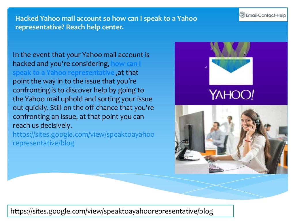 Hacked Yahoo mail account so how can I speak to a Yahoo representative