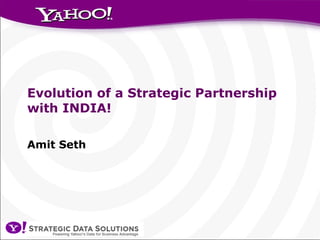 Evolution of a Strategic Partnership with India


Amit Seth


Second Annual Conference on the Globalization of Services
Stanford University
 