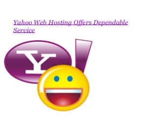 Yahoo Web Hosting Offers Dependable
Service
 