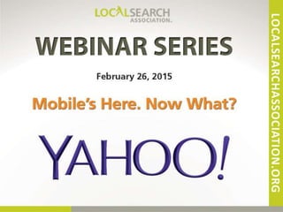 Yahoo Webinar: Mobile's Here. Now What?