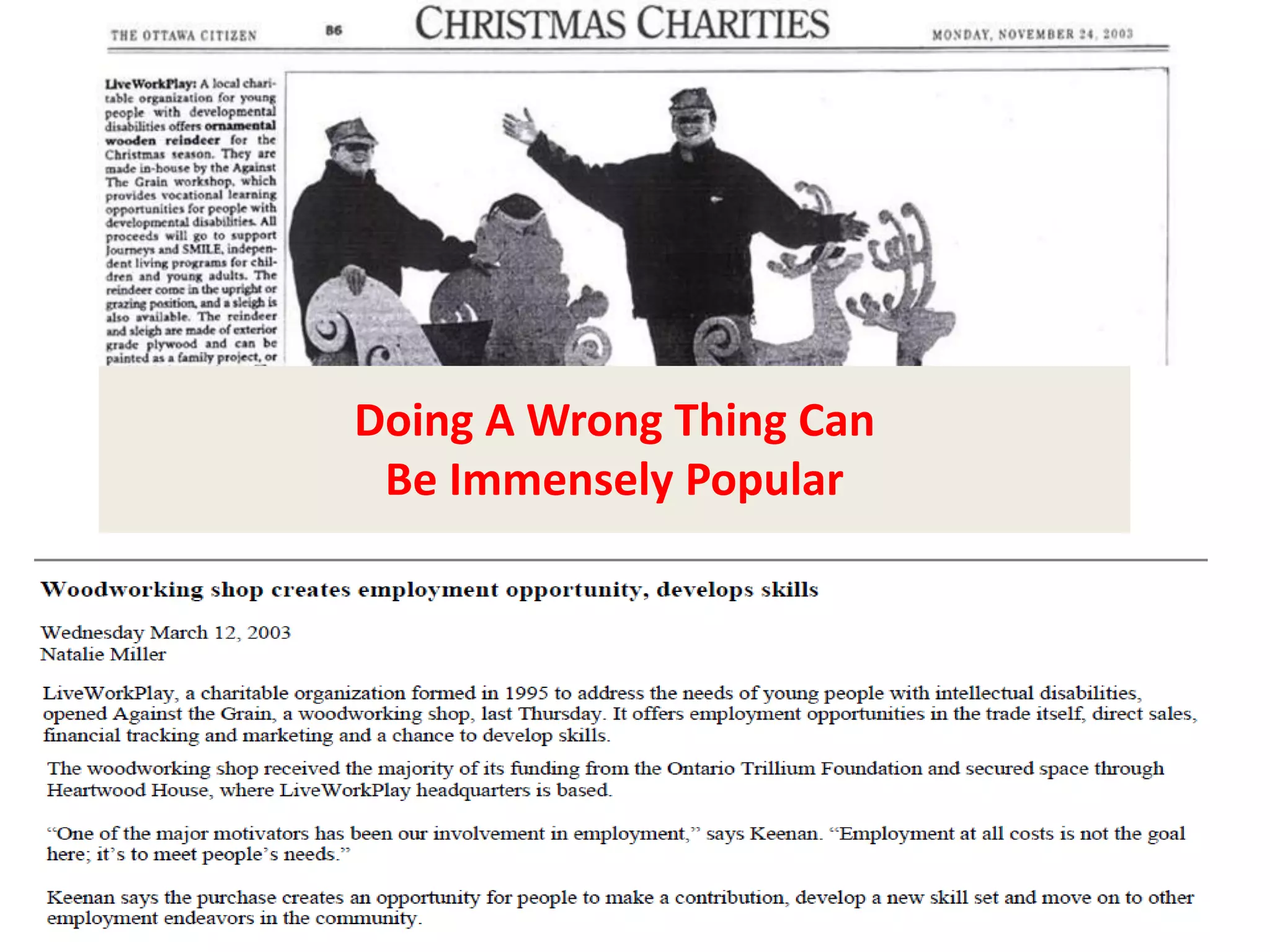 Doing A Wrong Thing Can
Be Immensely Popular
 