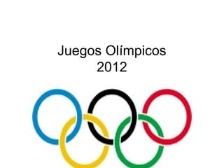 Juegos Olímpicos
     2012
 