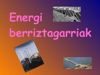 Energi berriztagarriak 