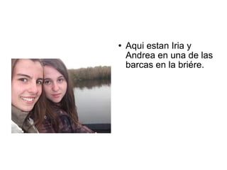 Aqui estan Iria y Andrea en una de las barcas en la briére.