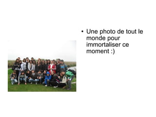 Une photo de tout le monde pour immortaliser ce moment :)