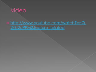 videohttp://www.youtube.com/watch?v=Q-2j0J2oPPM&feature=related