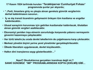 17 Kasım 1924 tarihinde kurulan “Terakkiperver Cumhuriyet Fırkası”
programında şunlar yer alıyordu;
Nasıl? Okuduklarınız g...