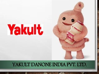 YAKULT DANONE INDIA PVT. LTD.
 