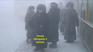 Tenues
fabriquées à
Yakutsk.
 