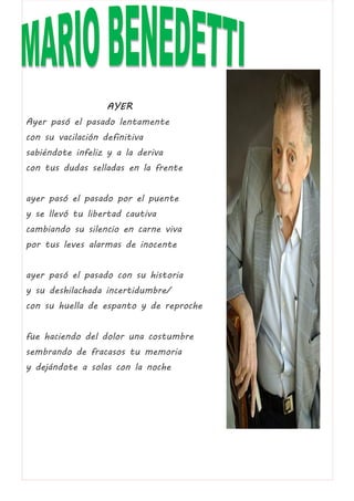 AYER
Ayer pasó el pasado lentamente
con su vacilación definitiva
sabiéndote infeliz y a la deriva
con tus dudas selladas en la frente
ayer pasó el pasado por el puente
y se llevó tu libertad cautiva
cambiando su silencio en carne viva
por tus leves alarmas de inocente
ayer pasó el pasado con su historia
y su deshilachada incertidumbre/
con su huella de espanto y de reproche
fue haciendo del dolor una costumbre
sembrando de fracasos tu memoria
y dejándote a solas con la noche
 