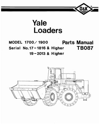 Yale
Loaders
MODEL 1700/ 1900 Parts Manual
Serial No.17 -1816 & Higher TB087
19 - 2013 & Higher
 