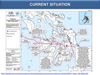 CURRENT SITUATION

https://philippines.humanitarianresponse.info/sites/philippines.humanitarianresponse.info/files/MA017_3...