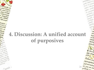 4. Discussion: A unified account
of purposives
26
 