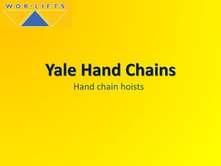Yale Hand Chains
Hand chain hoists
 