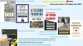https://amzn.to/3KRgTc1
https://amzn.to/3orcpz7
https://amzn.to/3jvz9L9
https://amzn.to/3rZHpH0
© Copyright 2021 Become a patron:
https://www.patreon.com/seekingvirtueandwisdom
YouTube Channel, Reflections on Morality, Philosophy, and History:
https://www.youtube.com/channel/UCLqDkfFbWhXOnzdjp__YZtg
https://amzn.to/3kfEXbT
Yale Lecture Notes: Civil Rights Thru WWII
https://youtu.be/weGmYOe0Lyg
https://amzn.to/3fUE72N
https://amzn.to/3opqQnY
 