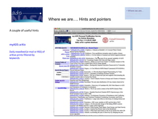  Where we are going…Where we …. Hints and pointers Example:          I’m writing a paper in an international collaboration on the Owl Nebula, with an emphasis on modelingSort the results by citation count