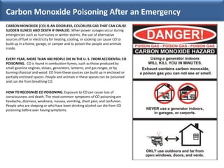 Carbon Monoxide Poisoning After an Emergency
CARBON MONOXIDE (CO) IS AN ODORLESS, COLORLESS GAS THAT CAN CAUSE
SUDDEN ILLN...