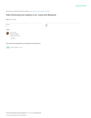 See discussions, stats, and author profiles for this publication at: https://www.researchgate.net/publication/331260597
Yale University Art Gallery vs St. Louis Art Museum
Preprint · February 2018
CITATIONS
0
READS
636
1 author:
Some of the authors of this publication are also working on these related projects:
essay Louis Kahn View project
Tetiana Bondar
Politecnico di Milano
1 PUBLICATION 0 CITATIONS
SEE PROFILE
All content following this page was uploaded by Tetiana Bondar on 06 February 2021.
The user has requested enhancement of the downloaded file.
 