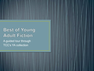 A guided tour through
TCC’s YA collection

 