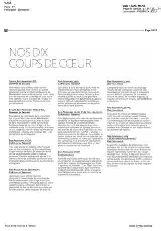 YAM
Date : JAN / MARSPays : FR
Périodicité : Bimestriel Page de l'article : p.134,135,...,144
Journaliste : PIERRICK JÉCU
Page 10/10
GERS 3272543500508Tous droits réservés à l'éditeur
SAUVIS, BAS-ARMAGNAC XO,
DOMAINE DE SAOUBIS
Non reduit sans sulfites sans sucre ni
colorant ajoutes tout comme les autres
productions de la propriete de Maurice de
Mandelaere Issue de la vendange 2006 cette
eau de-vie mise en bouteilles en 2016 100%
folle blanche marie fraicheur et rondeur en
une agréable harmonie Chaleureuse maîs
pas alcooleuse
SAUVIS, BAS-ARMAGNAC HORS D'ÂGE,
DOMAINE DE SAOUBIS
Peu adepte du colombard qu il a pourtant
sur sa propriete Maurice de Mandelaere
n élabore ses armagnacs qu avec du baco
et de la folle-blanche Cette derniere est
I unique cepage de ce « Hors d âge » ne du
millesime 2004 Si I on retrouve les caractères
du XO cette eau-de-vie révèle davantage de
complexité - epices anis réglisse, etc , de
persistance et dè longueur
BAS-ARMAGNAC VSOP,
CHÂTEAU DU TARIQUET
Tres belle entree en matiere chez Tanquet
avec ce bas-armagnac ne d un assemblage
d ugni blanc et de baco S il existe des eaux-
de-vie plus profondes celle-ci fraîche
aerienne florale et légèrement epicee a le
mente d être tres accessible et de livrer ainsi
le sesame idéal a la decouverte du monde des
armagnacs
BAS-ARMAGNAC LE LÉGENDAIRE,
CHÂTEAU DU TARIQUET
Ugni blanc baco et folle blanche
composent I assemblage de cette eau de-
vie au vieillissement hors d âge Fruit d un
assemblage pointu I armagnac dans sa vision
contemporaine conviviale domine par la
vivacite et les epices délicates apportées par
la folle-blanche Belle longueur en bouche
BAS-ARMAGNAC 1995
CHÂTEAU DU TARIQUET
Ugni blanc a 60% et baco a 40% voila les
ingrédients de ce bas armagnac S il se
distingue par son dynamisme marque de
fabrique des productions «Tanquet», il se
montre aussi et surtout d une grande et
douce sensualité Tres gourmand il s appuie
sur une riche et nette palette aromatique
autour de notes de pruneaux ou de poivre
blanc parmi tant d autres
BAS-ARMAGNAC 12 ANS PURE FOLLE BLANCHE,
CHÂTEAU DU TARIQUET
Gros béguin pour cette eau de-vie épanouie
posée sur un equilibre remarquable entre
vigueur finesse et vivacite de la folle-
blanche Sur ce fil elle joue une partition
aromatique complexe et fondue pianotant
des arômes de fruits frais et de fleurs au nez
puis des notes de fruits confits - ananas -
d epices ou encore de réglisse Sans oublier le
rancio typique des eaux-de-vie matures qui
commence a pointer A noter que I aîné de ce
bas-armagnac le 15 ans Pure Folle blanche
est également délicieux peut-être un peu
plus en « muscle » et en intensité
BAS-ARMAGNACVSOP,
DARTICALONCUE
Facile et séduisante cette eau-de-vie tout
en rondeur et en souplesse ouvrejoliment la
porte de la maison Dartigalongue Les fruits
- agrumes et pommes - les fleurs blanches
la vanille et un boise assez leger dominent
le registre aromatique de ce bas-armagnac
dont I élégance est aussi dans la maîtrise de
la puissancealcoolique
BAS-ARMAGNAC 15 ANS,
DARTICALONCUE
Compose d eaux de-vie de 20 ans d âge
moyen ce bas-armagnac s exprime avec
davantage de complexité que le précèdent
autour de fruits compotes de pruneaux
de bois de santal de vanille et d epices La
bouche généreuse et longue s arrondit d une
belle patine
BAS-ARMAGNAC 30 ANS,
DARTICALONCUE
Beaucoup de finesse et d élégance pour
cette eau-dé vie mature posée fondue
qui joue des notes de fruits secs - dont les
caractéristiques noix et noisettes du rando -
d epices ou encore de cacao Délicieuse toute
seule on I imagine bien s associer pour le
meilleur a du chocolat ou aux plaisirs favoris
des fumeurs de cigares
BAS-ARMAGNAC 1984
«SÉLECTION DE MILLÉSIMES»,
DARTICALONCUE
La gamme «Selection de Millésimes» met
en valeur des fûts de qualite exceptionnelle
isoles puis embouteilles en series limitées de
flacons numérotes Autrement dit il s agit
de single cask Le 1984 a déguster devant un
bon feu de cheminée démontre une intensité
remarquable une généreuse étoffe «colorée»
de notes de bois toaste de fruits confits de
bois de santal et de réglisse Grande longueur
en bouche
 