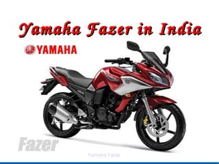 Yamaha Fazer in India Yamaha Fazer 