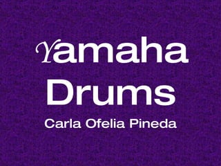 Y amaha Drums Carla Ofelia Pineda 