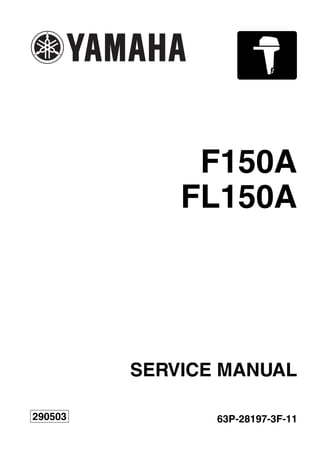 F150A
FL150A
SERVICE MANUAL
63P-28197-3F-11
290503
 