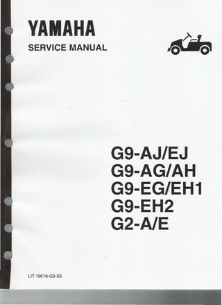 YAMAHA
SERVICE MANUAL
L1T-19616-G9 -93
G9-AJ/EJ
G9-AG/AH
G9-EG/EH1
G9-EH2
G2-A1E .
 