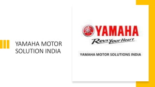 YAMAHA MOTOR
SOLUTION INDIA
 