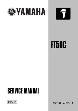 SERVICE MANUAL
62Y-28197-5A-11
290418
FT50C
 