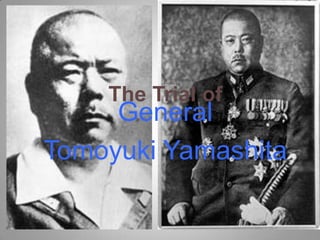 The Trial of
     General
Tomoyuki Yamashita
 