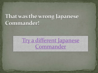 Try a different Japanese
      Commander
 