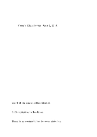 Yama’s Kidz Korner June 2, 2015
Word of the week: Differentiation
Differentiation vs Tradition
There is no contradiction between effective
 