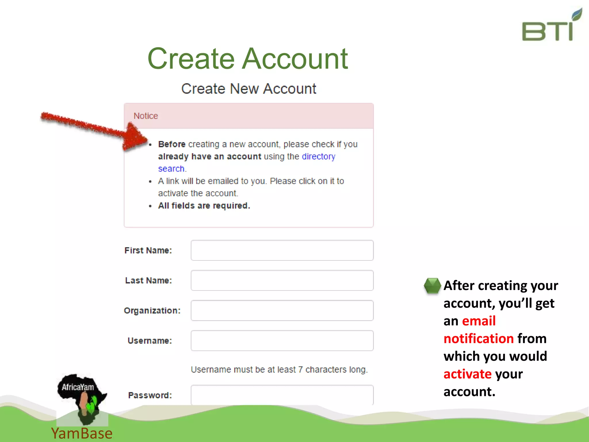 YamBase
Create Account
After creating your
account, you’ll get
an email
notification from
which you would
activate your
account.
 