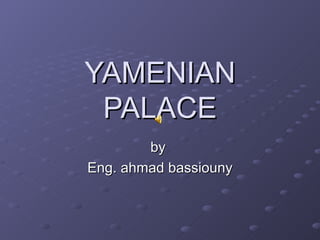 YAMENIAN PALACE by  Eng. ahmad bassiouny 