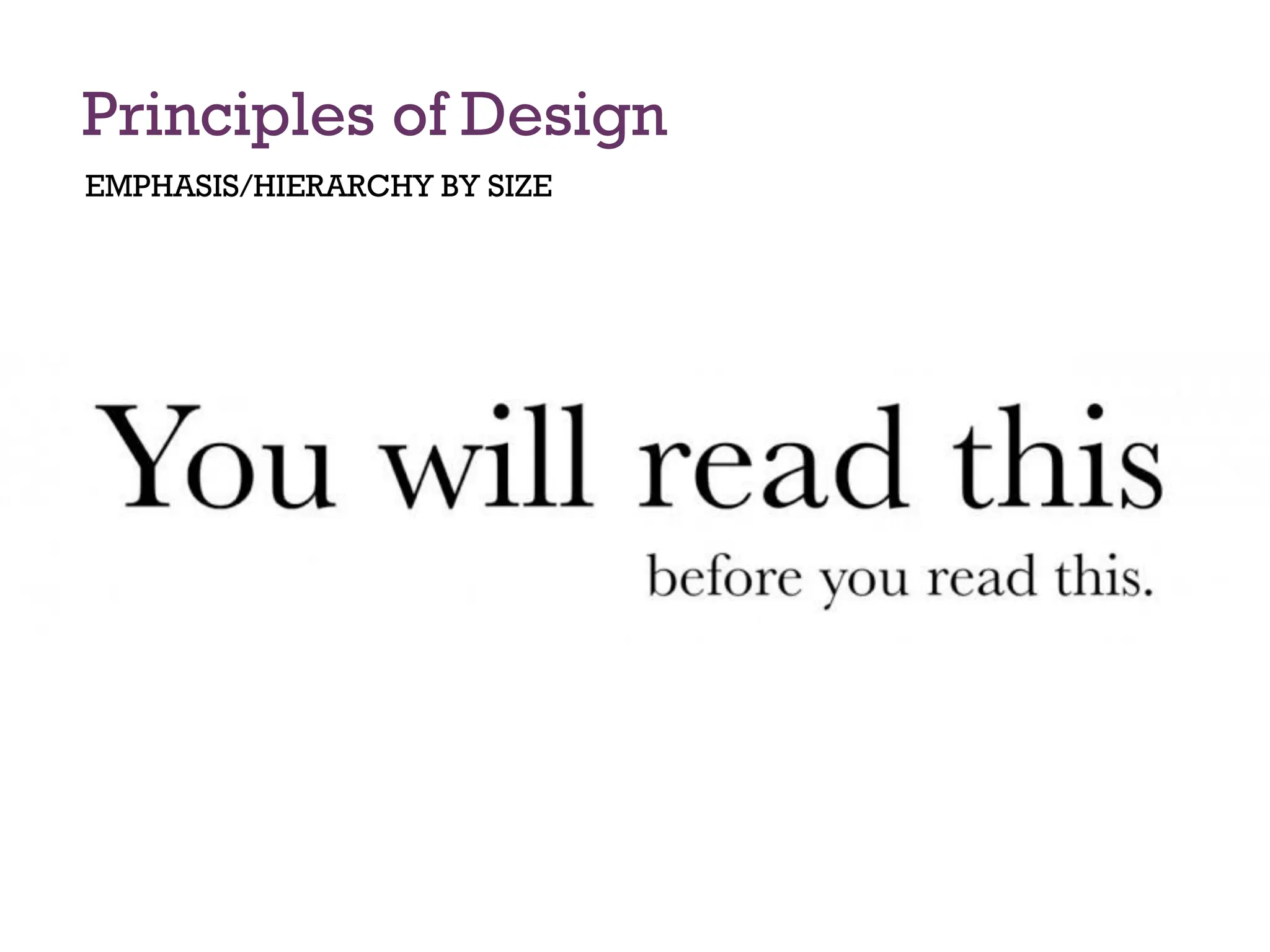 Principles of Design
EMPHASIS/HIERARCHY BY SIZE
 