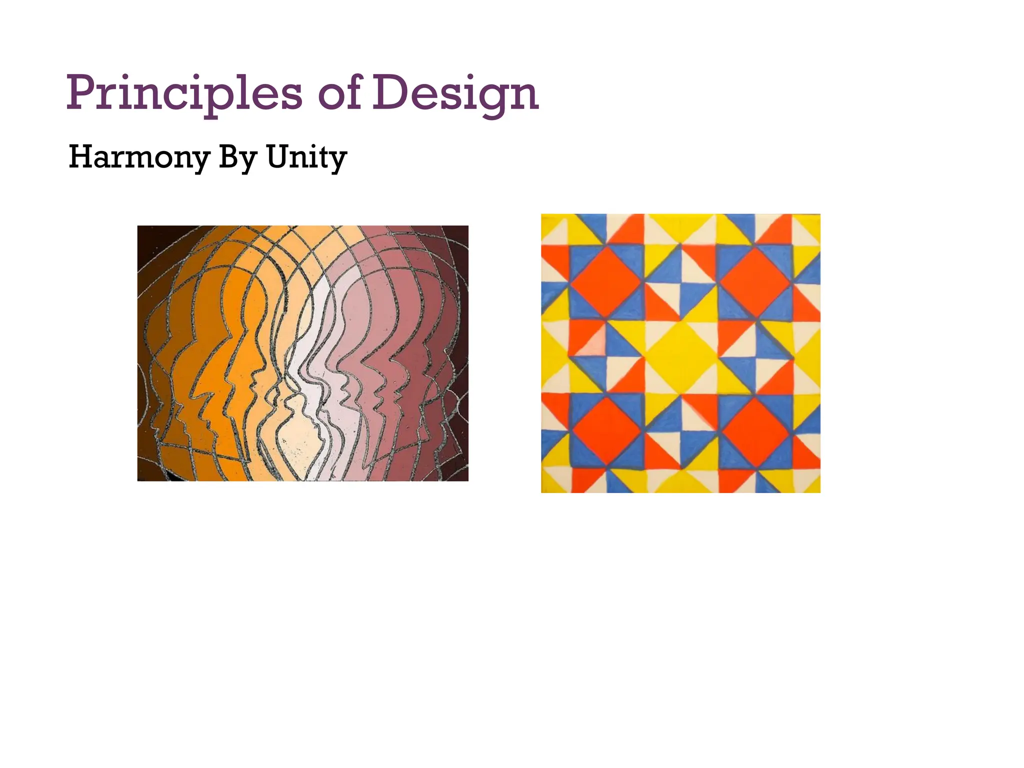 Principles of Design
Harmony By Unity
 