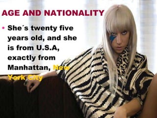 AGE AND NATIONALITY She´s twenty five years old, and she is from U.S.A, exactly from Manhattan,  New York City  