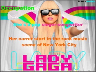 Occupation She´s a pop   singer-songwriter Her carrer start in the rock music scene of New York City  