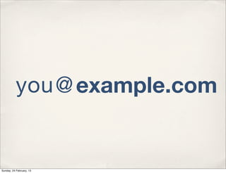you @ example.com


Sunday, 24 February, 13
 