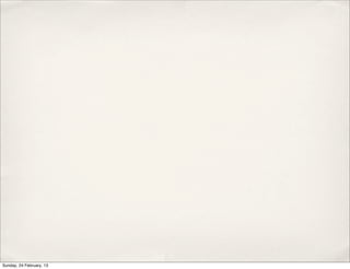 Sunday, 24 February, 13
 