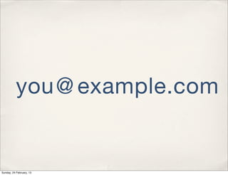 you @ example.com


Sunday, 24 February, 13
 