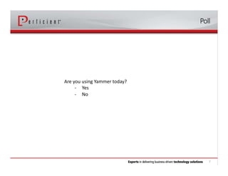 Agenda
• Common Ground: #ESN and Extranets
o Enterprise Social Networks as an Engagement Tool
o Extranets and How They Work
• Why Yammer: Stating the Case
• Demo
o Governance in a Yammer External Network
• Wrap-Up / Q&A
 