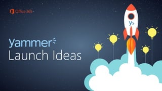 Launch Ideas
 