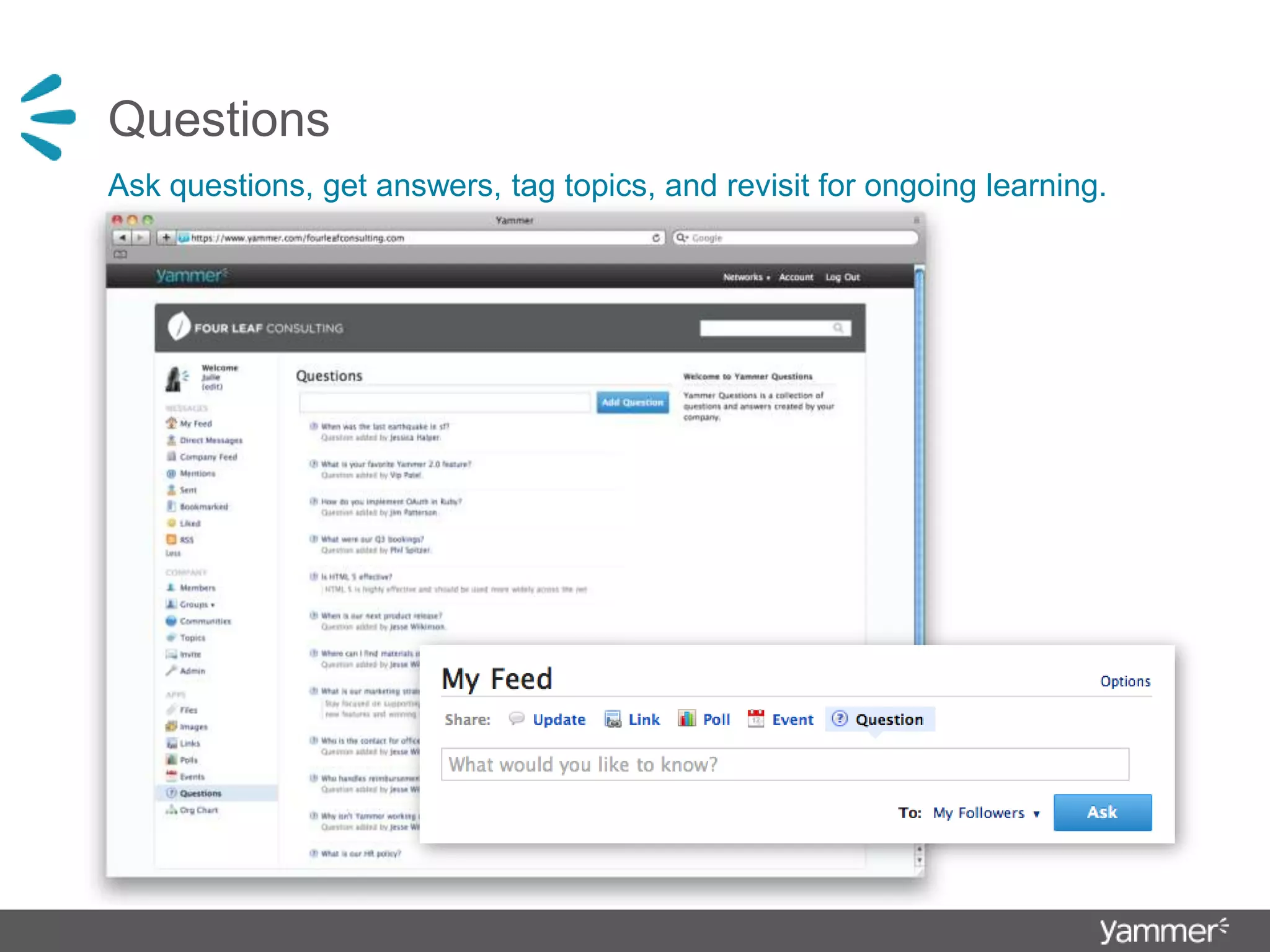 QuestionsAsk questions, get answers, tag topics, and revisit for ongoing learning.