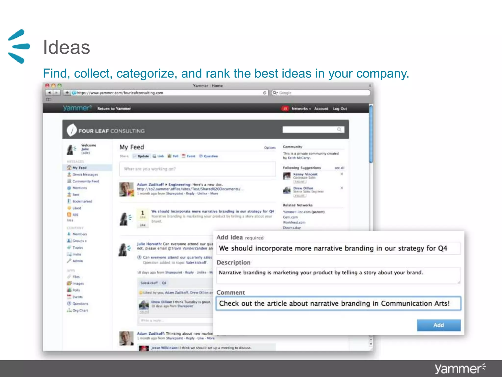 IdeasFind, collect, categorize, and rank the best ideas in your company. 