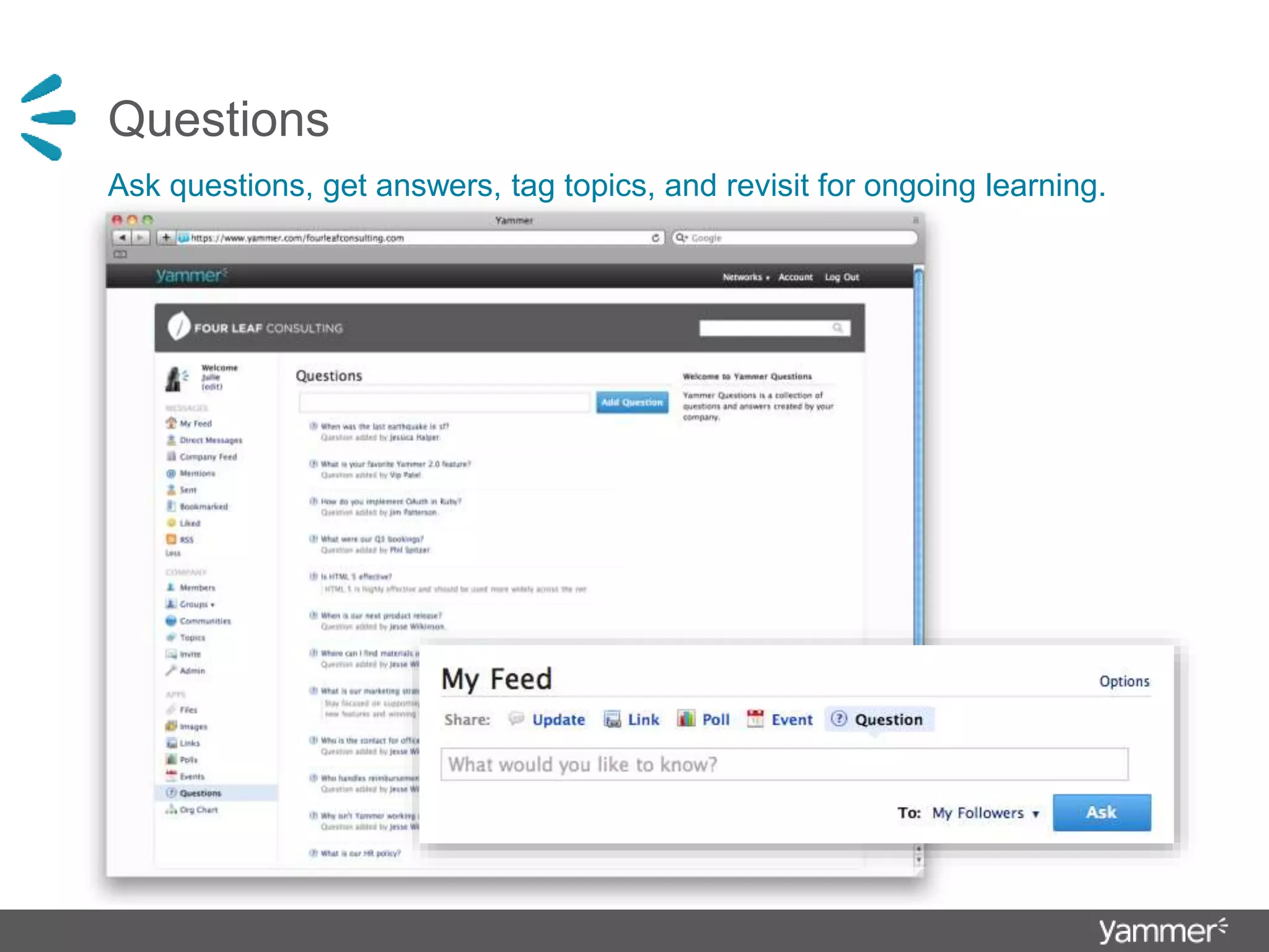 Questions
Ask questions, get answers, tag topics, and revisit for ongoing learning.
 