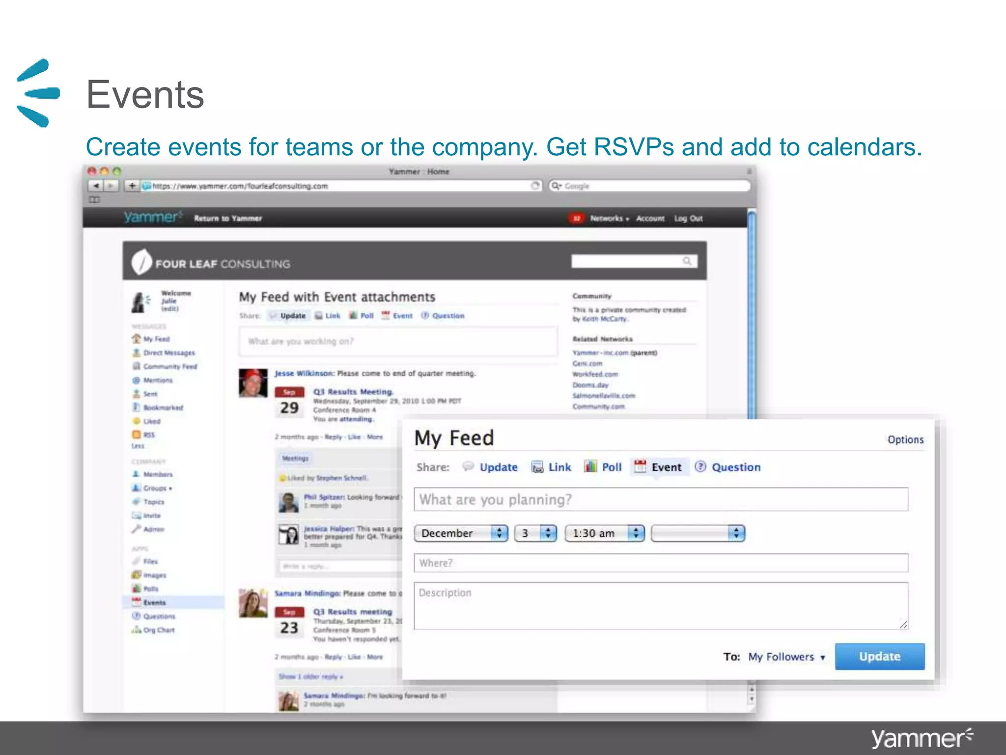 Events
Create events for teams or the company. Get RSVPs and add to calendars.
 