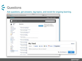 Questions
Ask questions, get answers, tag topics, and revisit for ongoing learning.
 
